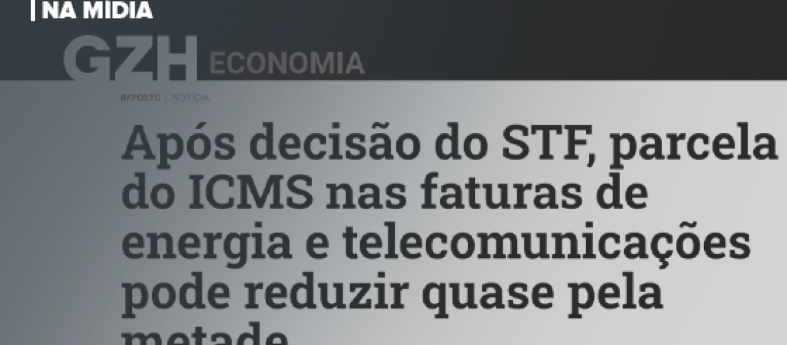 Após-decisão-do-STF-parcela-do-ICMS-nas-faturas-de-energia-e-telecomunicações-pode-reduzir-quase-pela-metade-capa